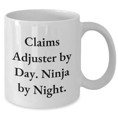 Claims Adjuster Humor Gifts from Friends for Graduation Unique White Coffee Mugs - 'Claims Adjuster By Day. Ninja By Night.' - Victory Thru Vision
