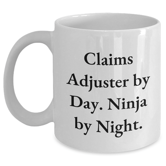 Claims Adjuster Humor Gifts from Friends for Graduation Unique White Coffee Mugs - 'Claims Adjuster By Day. Ninja By Night.' - Victory Thru Vision