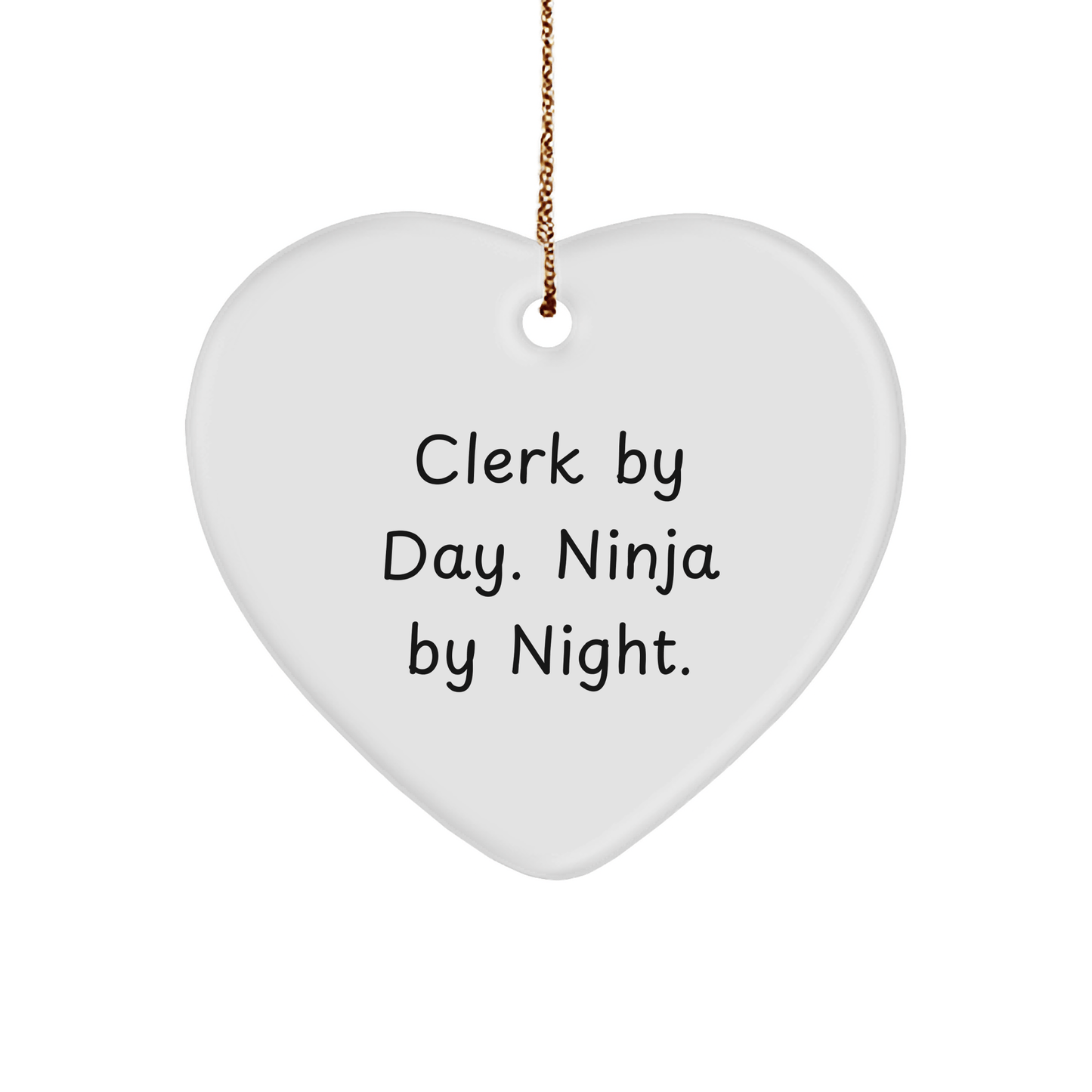 Clerk By Day, Ninja By Night, Heart Ornament, Funny, Gifts from Men to Clerk, Gifts for Clerk - Victory Thru Vision