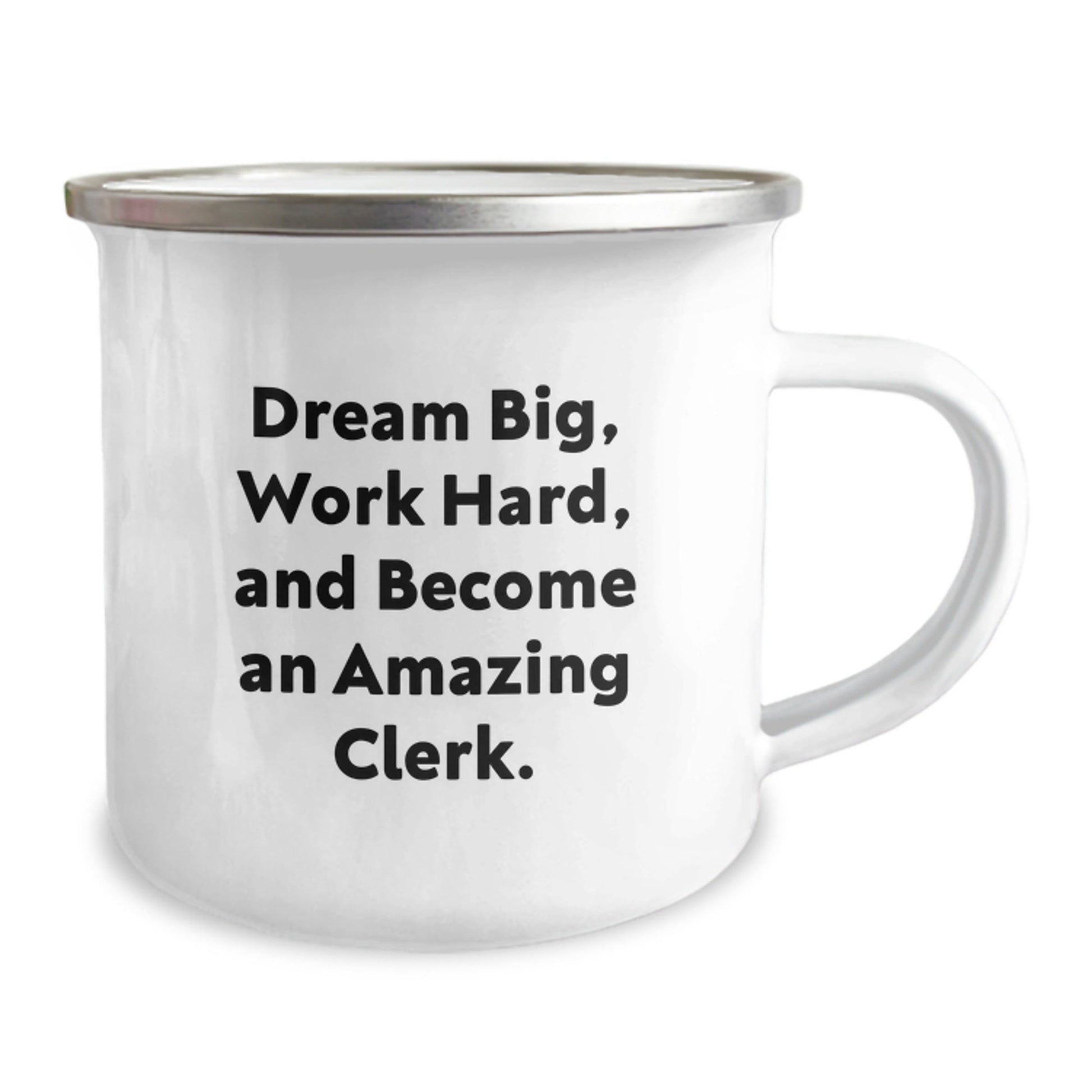 Clerk Gifts, Camping Mug, Dream Big, Work Hard, And Become An Amazing Clerk. Gifts from Friends, Gifts for Clerk - Victory Thru Vision