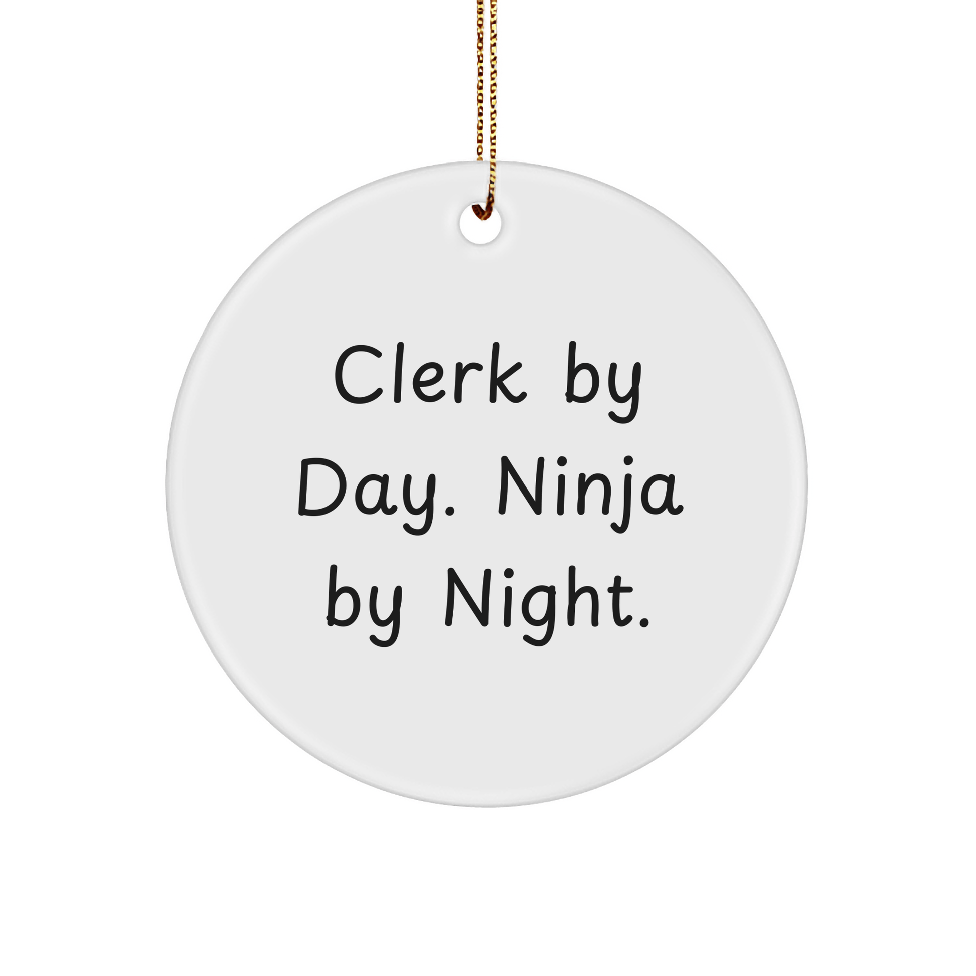 Clerk Gifts from Men - Circle Ornament By Day, Ninja By Night. - Christmas Unique Gifts for Clerk - Victory Thru Vision