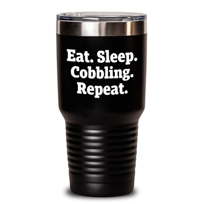 Cobbling Enthusiast Gifts from Men to Friends - Eat. Sleep. Cobbling. Repeat. Funny Tumbler for Father's Day - Victory Thru Vision 