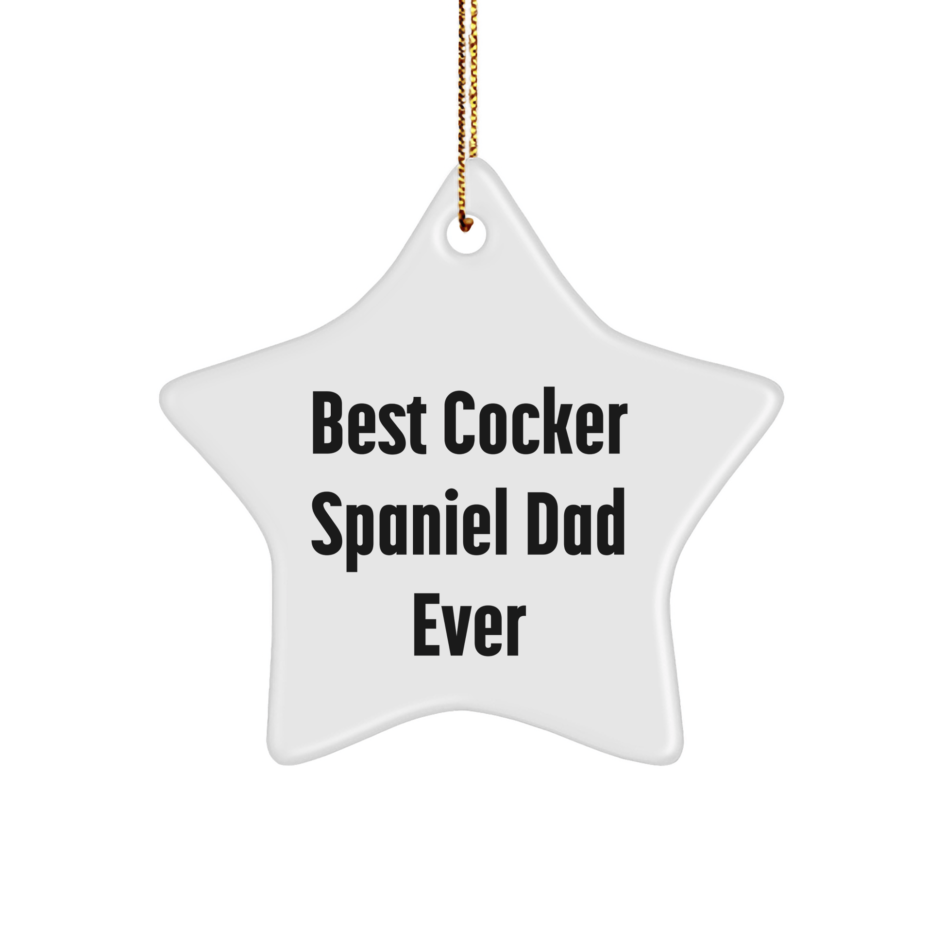 Cocker Spaniel Dad Ever, Funny Star Ornament Gifts for Men from Family, Best Cocker Spaniel Dad Christmas Unique Gifts - Victory Thru Vision 