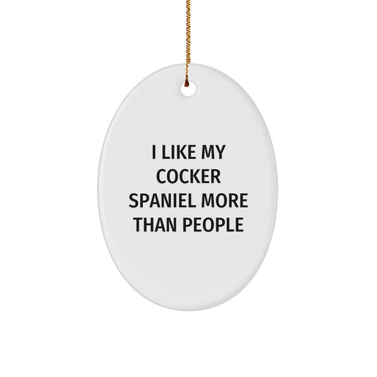Cocker Spaniel Dog Gifts, Funny Quote Oval Ornament, Gifts from Family for Cocker Spaniel Dog Lovers, Unique Christmas Unique Gifts - Victory Thru Vision