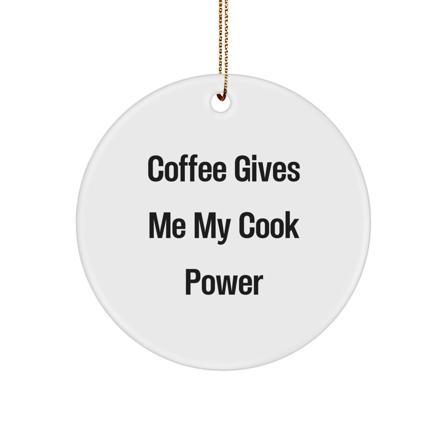 Coffee Fueled Cook Power Gifts for Men, Women, or Friends - White Circle Ornament, Christmas Unique Treasures - Victory Thru Vision