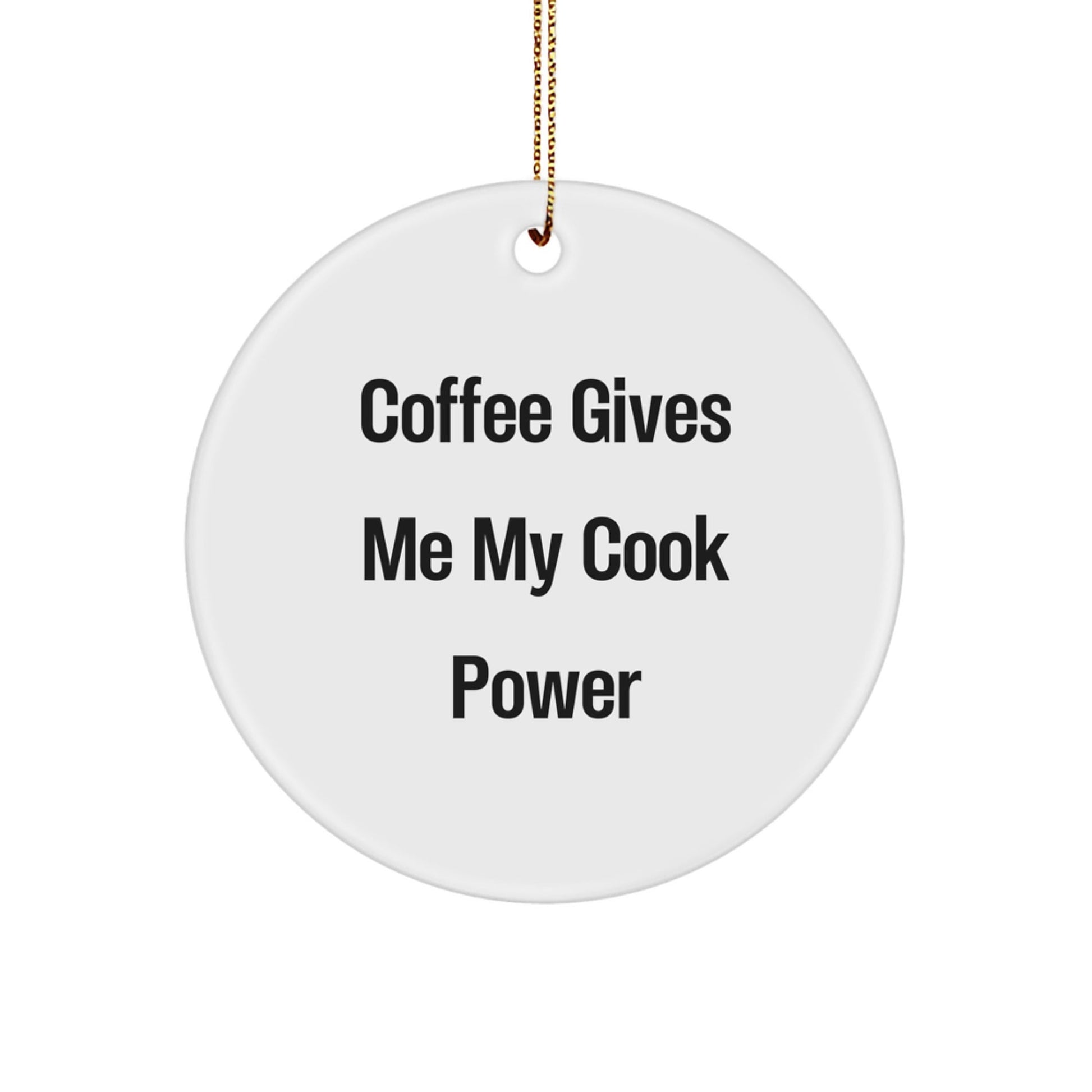 Coffee Fueled Cook Power Gifts for Men, Women, or Friends - White Circle Ornament, Christmas Unique Treasures - Victory Thru Vision