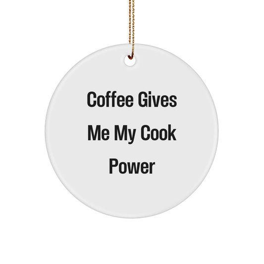 Coffee Fueled Cook Power Gifts for Men, Women, or Friends - White Circle Ornament, Christmas Unique Treasures - Victory Thru Vision
