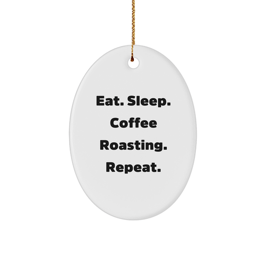 Coffee Roasting Enthusiasts Gifts from Family, Unique Oval Ornament for Men, Eat. 'Sleep. Coffee Roasting. Repeat.,' Home Decor, Christmas Unique Gifts for Coffee Lovers - Victory Thru Vision