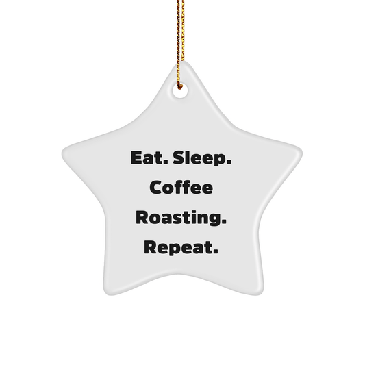 Coffee Roasting Gifts from Friends - Eat. Sleep. Coffee Roasting. Repeat. Christmas Star Ornament - Victory Thru Vision