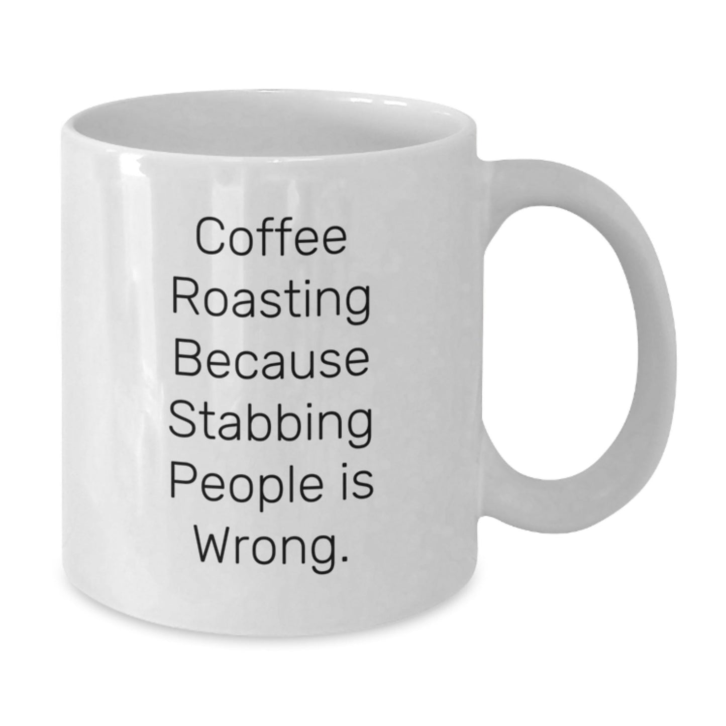 Coffee Roasting Humor Gifts for Friends from Family, Unique White Coffee Mug for Graduation - 'Coffee Roasting Because Stabbing People Is Wrong.' - Victory Thru Vision