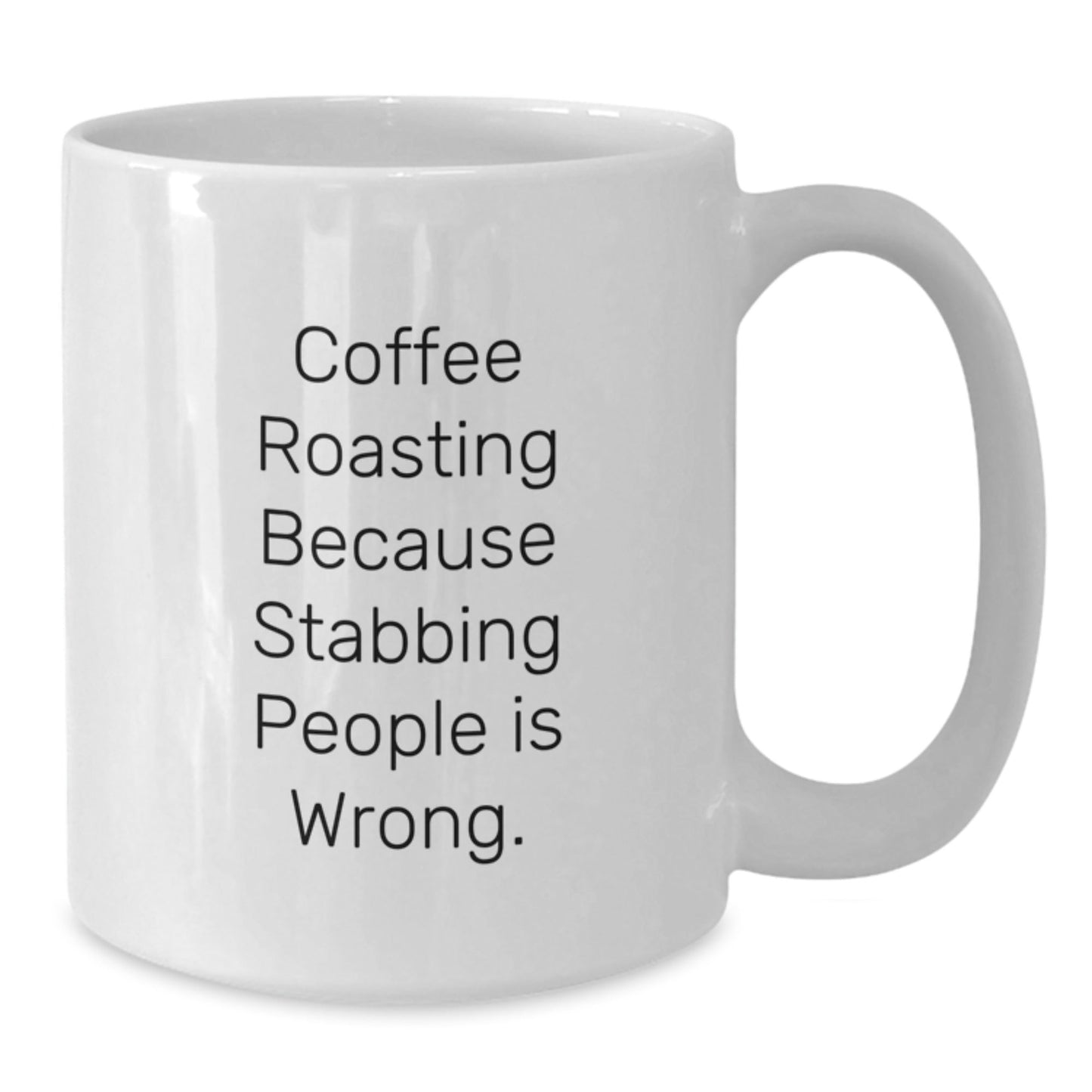 Coffee Roasting Humor Gifts for Friends from Family, Unique White Coffee Mug for Graduation - 'Coffee Roasting Because Stabbing People Is Wrong.' - Victory Thru Vision
