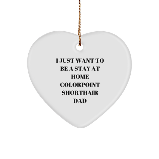 Colorpoint Shorthair Cat Gifts, Funny Quote Heart Ornament, Gifts from Dad, Gifts for Colorpoint Shorthair Cat Lovers, Unique Christmas Unique Gifts - Victory Thru Vision