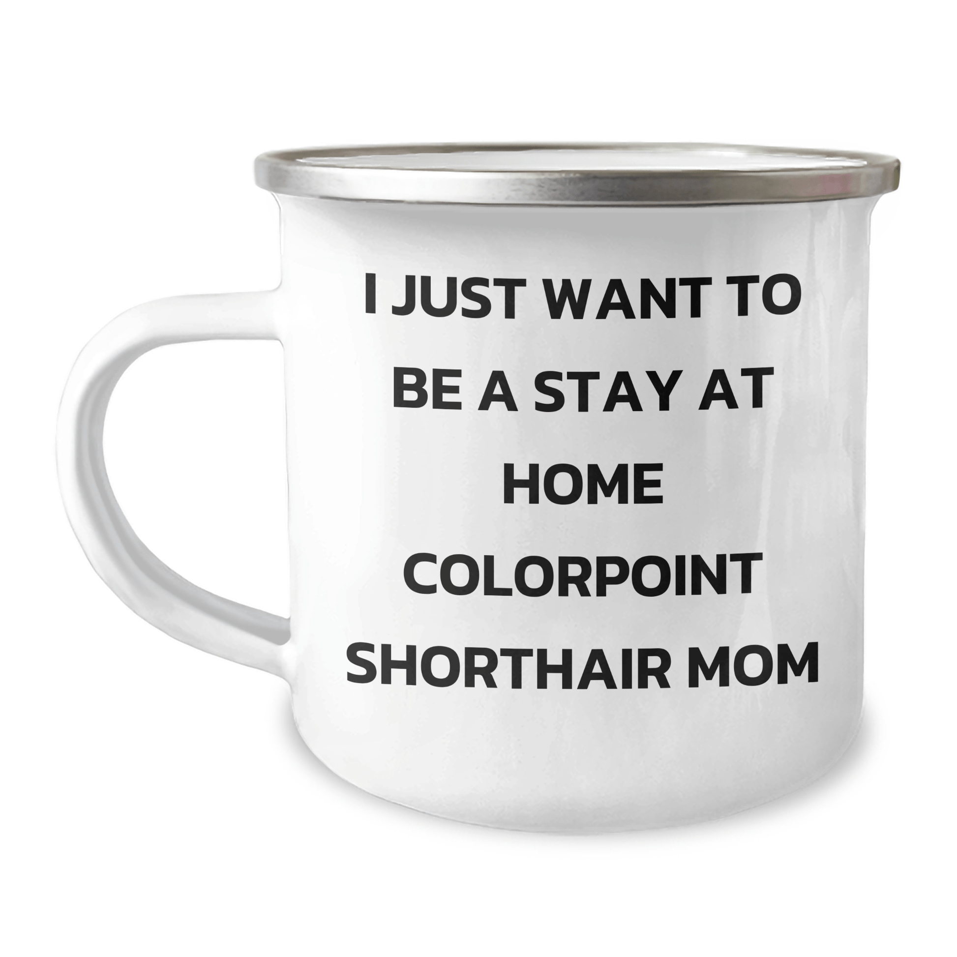 Colorpoint Shorthair Cat Gifts, Funny Quote Mom, Stainless Steel Camping Mug for Father's Day Unique Gifts from Family, Gifts for Dad - Victory Thru Vision 