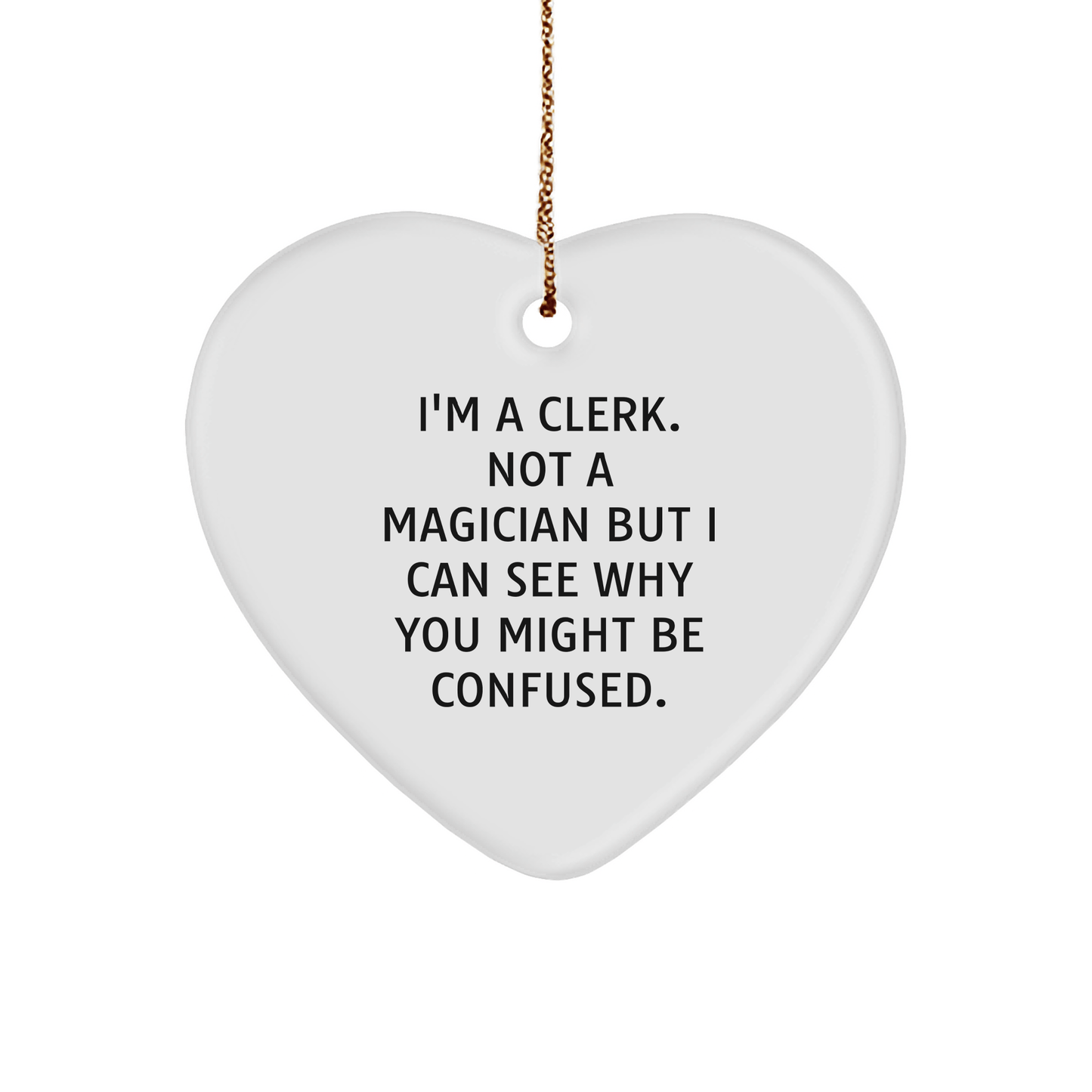 Comical Clerk Gift for Christmas, Funny Heart Ornament, Clerk Heart Ornament, Gifts from Friends, Gifts for Clerk, Clerk Humor - Victory Thru Vision 