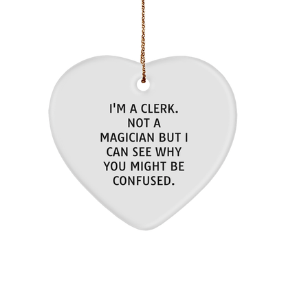 Comical Clerk Gift for Christmas, Funny Heart Ornament, Clerk Heart Ornament, Gifts from Friends, Gifts for Clerk, Clerk Humor - Victory Thru Vision 