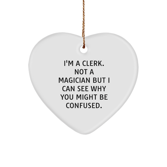 Comical Clerk Gift for Christmas, Funny Heart Ornament, Clerk Heart Ornament, Gifts from Friends, Gifts for Clerk, Clerk Humor - Victory Thru Vision 