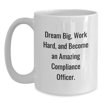 Compliance Officer Gifts for Him or Her, Funny White Coffee Mug with 'Dream Big, Work Hard, And Become An Amazing Compliance Officer' Quote, Graduation Unique Gifts from Friends or Coworkers - Victory Thru Vision