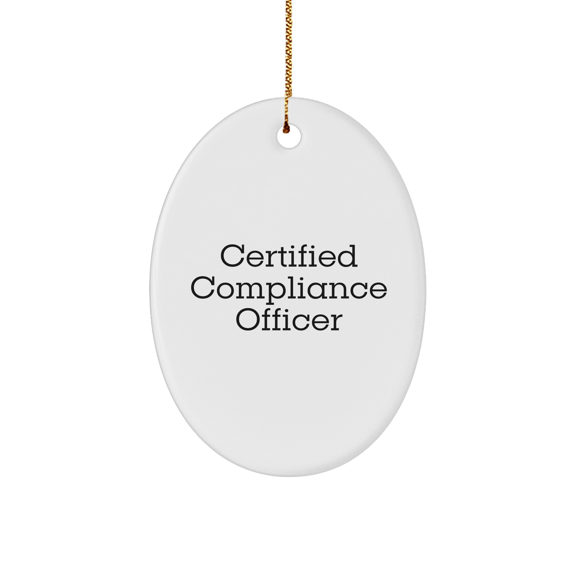 Compliance Officer Gifts from Friends - 'Certified Compliance Officer' Oval Ornament, White, 3.25" Tall, Perfect for Christmas - Victory Thru Vision 