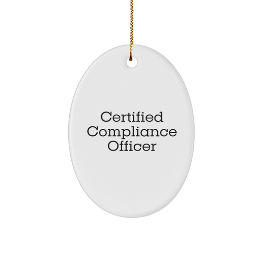 Compliance Officer Gifts from Friends - 'Certified Compliance Officer' Oval Ornament, White, 3.25" Tall, Perfect for Christmas - Victory Thru Vision 