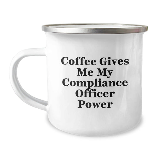 Compliance Officer Gifts from Friends - Coffee Gives Me My Compliance Officer Power Camping Mug, Graduation Unique Gifts for Compliance Officer, 12 oz Stainless Steel Mug - Victory Thru Vision