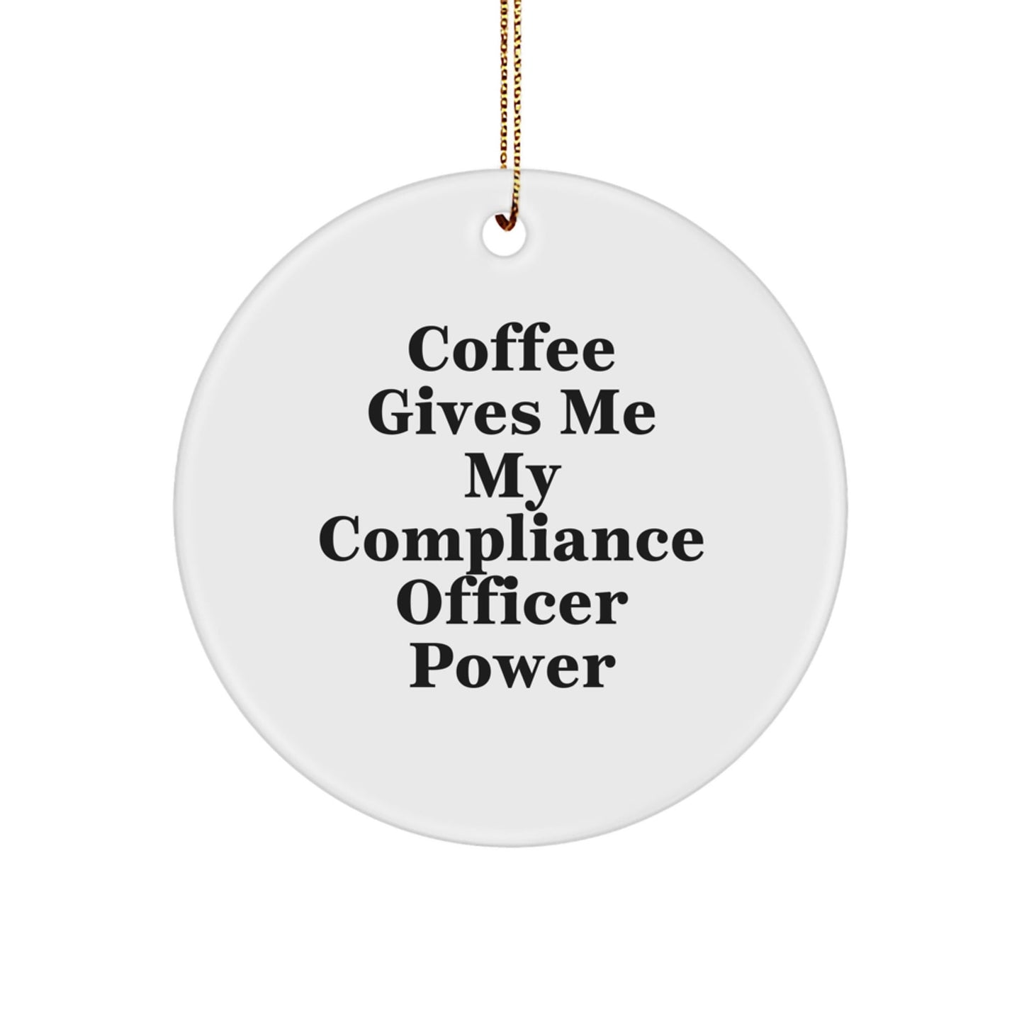 Compliance Officer Gifts from Friends, Compliance Officer Circle Ornament, Funny Coffee Quote, Christmas Unique Gifts - Victory Thru Vision