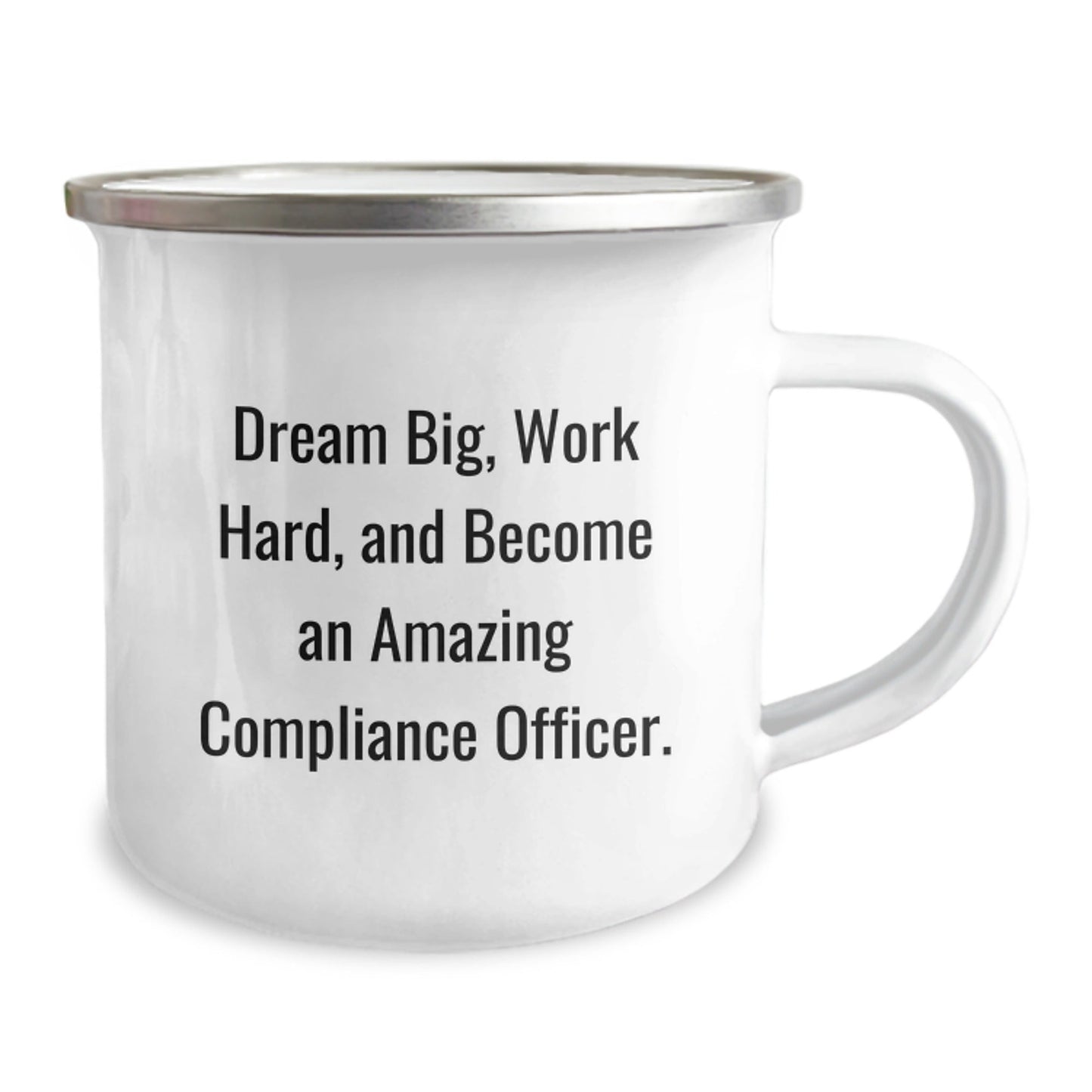 Compliance Officer Gifts from Friends - Inspirational Camping Mug for Graduation, 'Dream Big, Work Hard, And Become An Amazing Compliance Officer.' - Victory Thru Vision