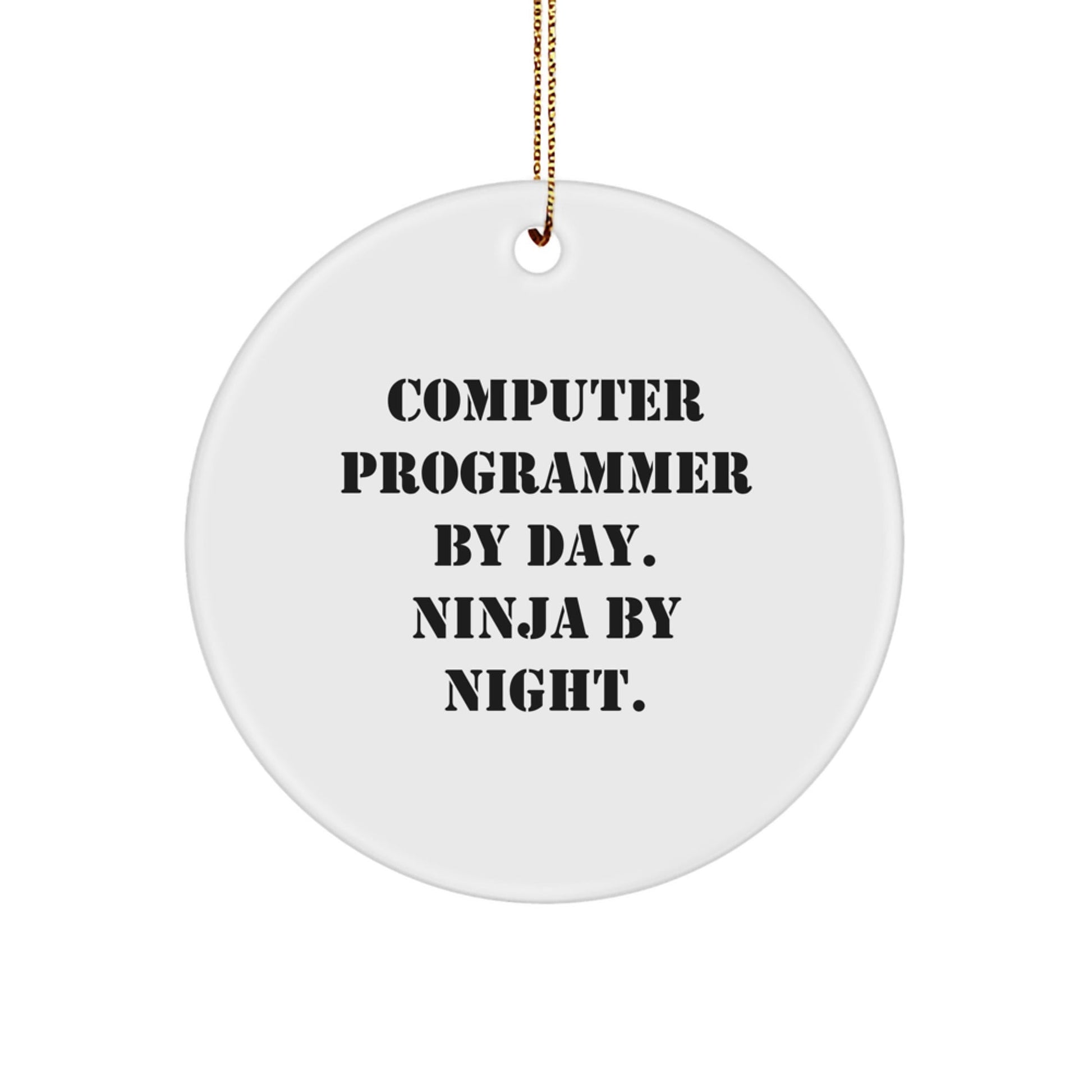 Computer Programmer Gifts from Friends - Circle Ornament 'Computer Programmer By Day. Ninja By Night.' for Christmas - Victory Thru Vision