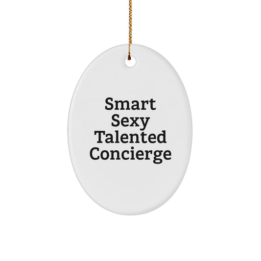 Concierge Gifts from Friends - Smart Sexy Talented Oval Ornament, Funny Quote, Christmas Decorations - Victory Thru Vision