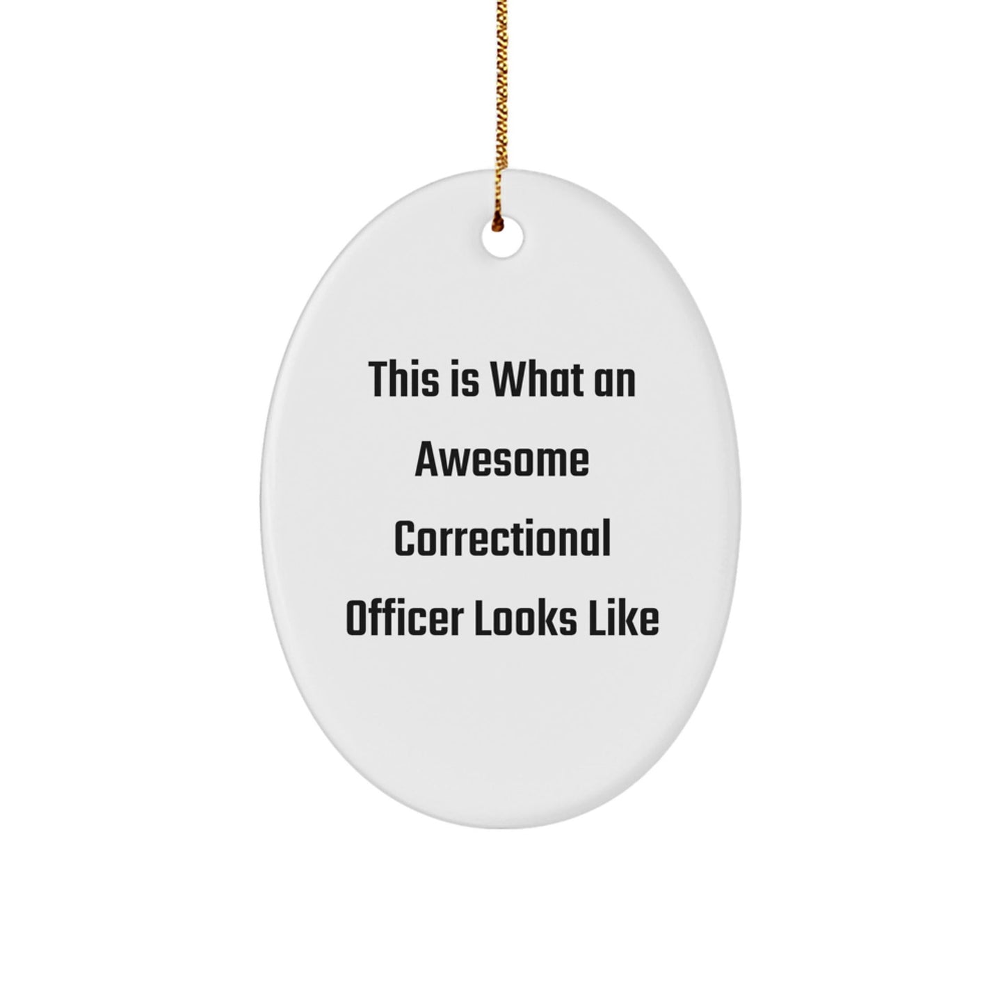 Correctional Officer Gifts from Friends and Family - This Is What Awesome Looks Like, Oval Ornament for Christmas - Victory Thru Vision