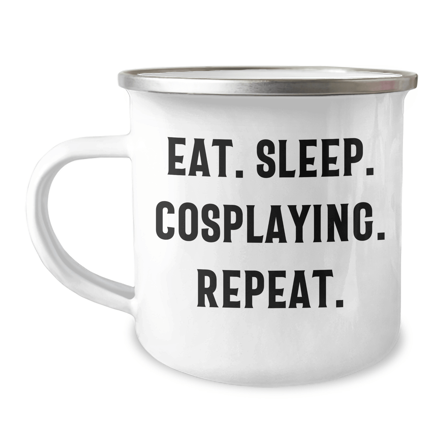 Cosplaying Camping Mug, Eat. Sleep. Cosplaying. Repeat. Funny Gift from Men to Cosplaying Friends on Father's Day - Victory Thru Vision 