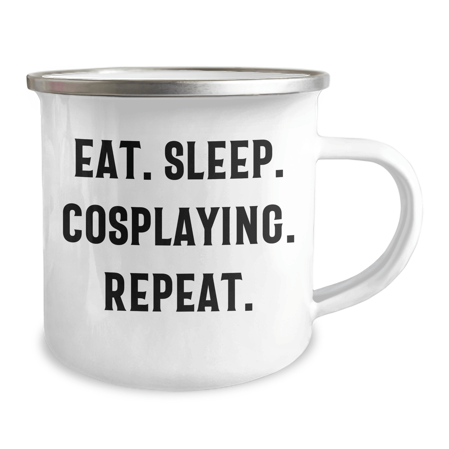Cosplaying Camping Mug, Eat. Sleep. Cosplaying. Repeat. Funny Gift from Men to Cosplaying Friends on Father's Day - Victory Thru Vision 