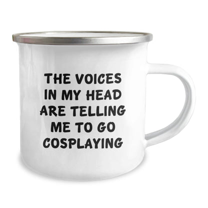 Cosplaying Gifts from Friends - 'The Voices In My Head Are Telling Me To Go Cosplaying' Funny Camping Mug for Birthday - Victory Thru Vision