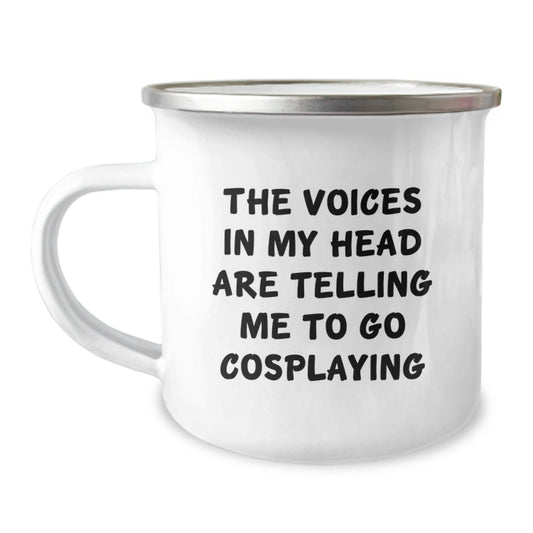 Cosplaying Gifts from Friends - 'The Voices In My Head Are Telling Me To Go Cosplaying' Funny Camping Mug for Birthday - Victory Thru Vision