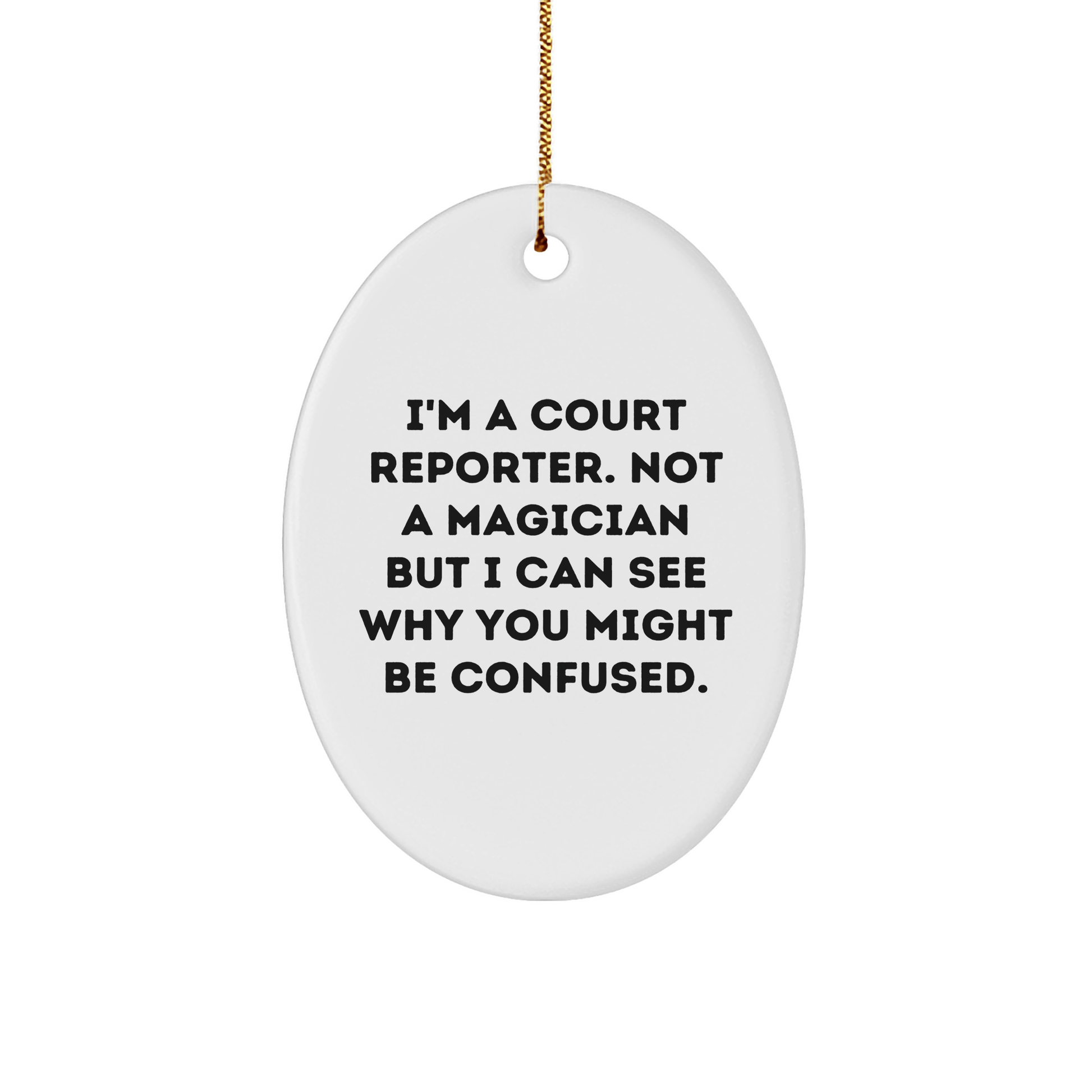 Court Reporter Oval Ornament Gifts for Men from Friends, Funny Quote, White Oval Shaped, Christmas Unique Gifts - Victory Thru Vision