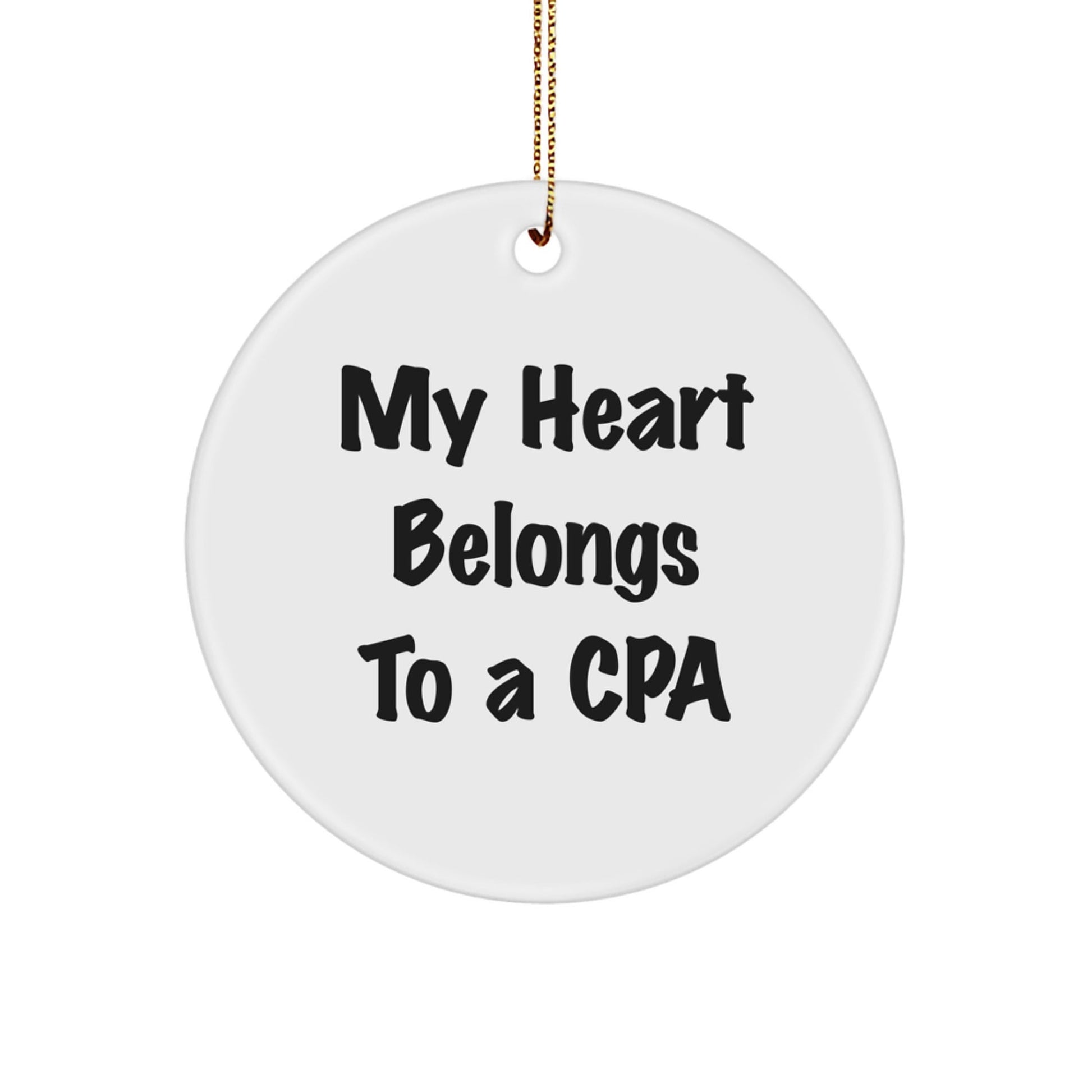 CPA Gifts from Friends, My Heart Belongs To A CPA, Christmas Circle Ornament, Inspirational Quote, Gifts for CPAs, Unique Presents - Victory Thru Vision