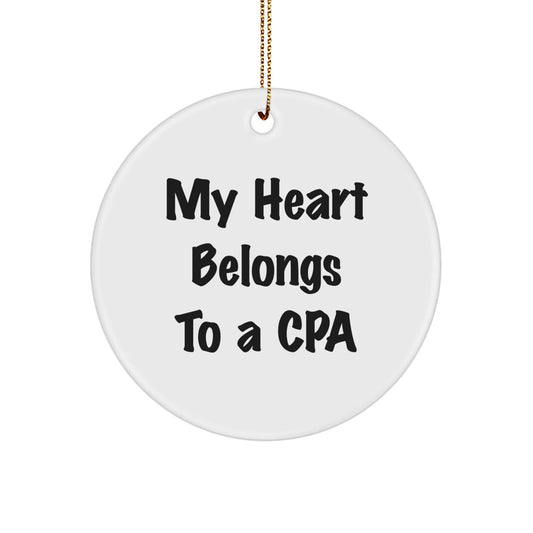 CPA Gifts from Friends, My Heart Belongs To A CPA, Christmas Circle Ornament, Inspirational Quote, Gifts for CPAs, Unique Presents - Victory Thru Vision