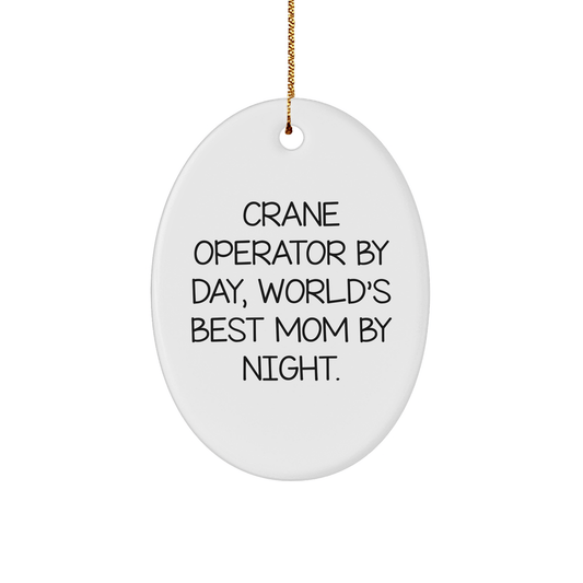 Crane Operator Gifts by Day, Christmas Oval Ornament by Night, Funny Quotes, Gifts from Family for Crane Operator, Unique Christmas Unique Gifts - Victory Thru Vision 