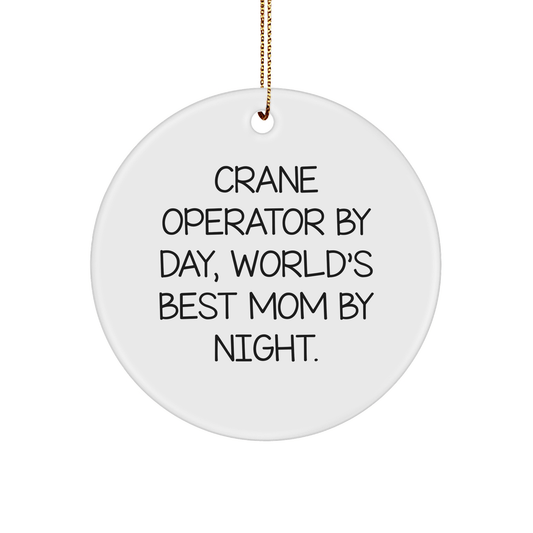 Crane Operator Gifts from Mom, 'Crane Operator By Day, World's Best Mom By Night.' Circle Ornament for Christmas - Victory Thru Vision 