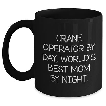 Crane Operator Humor Gifts for Men - Black Coffee Mug, 'Crane Operator By Day, World's Best Mom By Night.' Quote, Perfect Father's Day Unique Gifts from Men to Family - Victory Thru Vision 