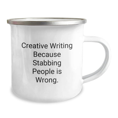 Creative Writing Funny Gifts from Friends for Men and Women, Inspirational Camping Mug for Graduation, Quote: 'Creative Writing Because Stabbing People Is Wrong.' - Victory Thru Vision