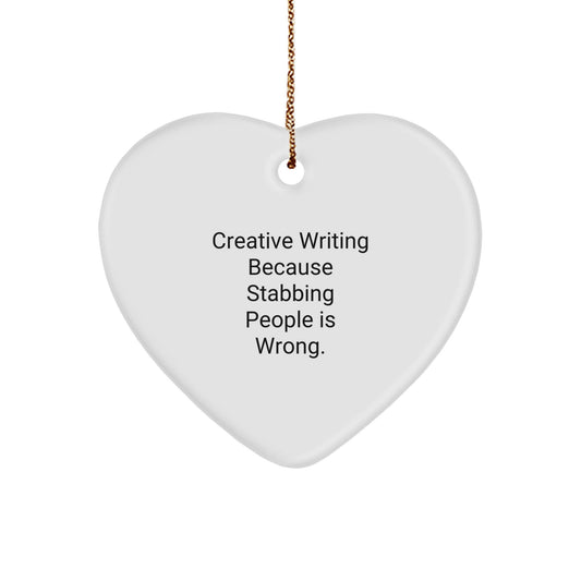 Creative Writing Gifts from Friends, 'Stabbing People Is Wrong' Funny Quote Heart Ornament for Christmas - Victory Thru Vision