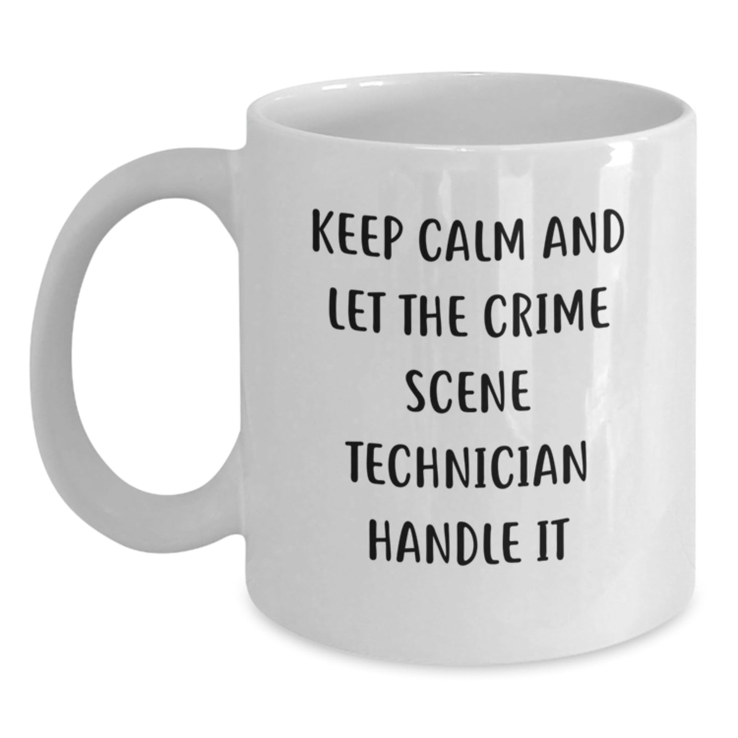Crime Scene Technician Humor White Coffee Mug, Gifts from Friends to Crime Scene Technician, Keep Calm and Let Him Handle It, Graduation Unique Gifts - Victory Thru Vision