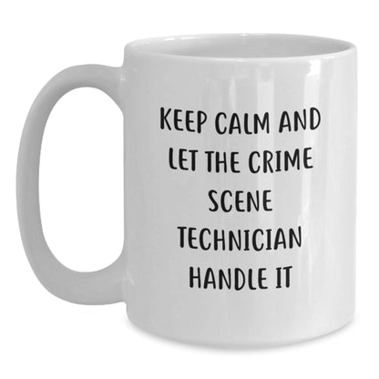 Crime Scene Technician Humor White Coffee Mug, Gifts from Friends to Crime Scene Technician, Keep Calm and Let Him Handle It, Graduation Unique Gifts - Victory Thru Vision