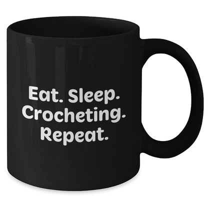 Crocheting Enthusiasts Gifts - Eat. Sleep. Crocheting. Repeat. Funny Black Coffee Mug, Father's Day Unique Gifts for Men, Women, Friends, Coworkers, Family - Victory Thru Vision 