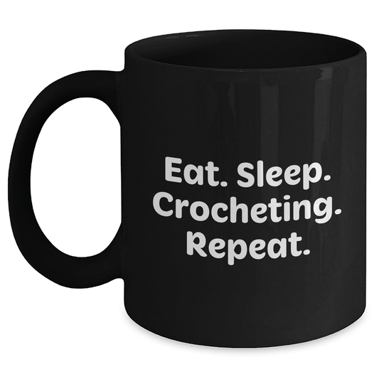 Crocheting Enthusiasts Gifts - Eat. Sleep. Crocheting. Repeat. Funny Black Coffee Mug, Father's Day Unique Gifts for Men, Women, Friends, Coworkers, Family - Victory Thru Vision 