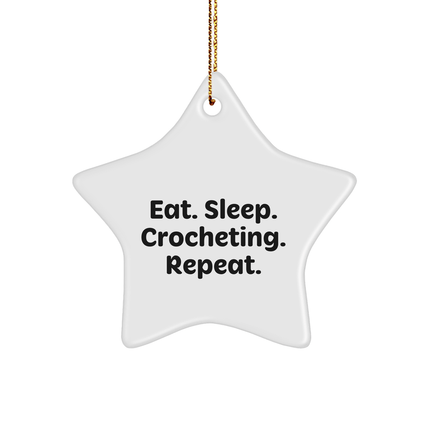 Crocheting Fun, Eat. Sleep. Crocheting. Repeat., White Star Ornament Gifts for Crocheting Lovers from Friends - Victory Thru Vision 