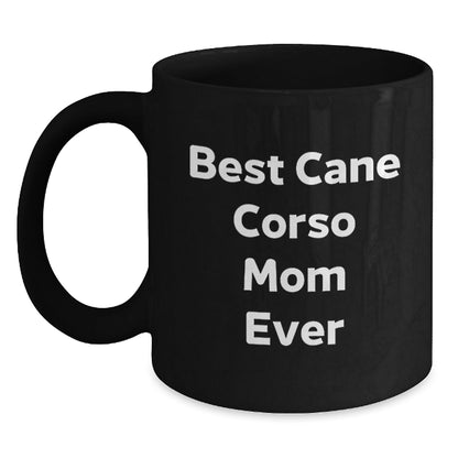 Cute Cane Corso Dog Mom Gifts from Friends and Family for Her - Best Mom Ever Quote Black Coffee Mug, 11oz or 15oz, Microwave and Dishwasher Safe - Victory Thru Vision
