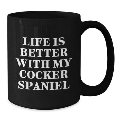 Cute Cocker Spaniel Dog Gifts for Men Women Friends Family - Black Coffee Mug with Quote Life Is Better With My Cocker Spaniel - Gifts from Family to Friends on Birthday - Victory Thru Vision