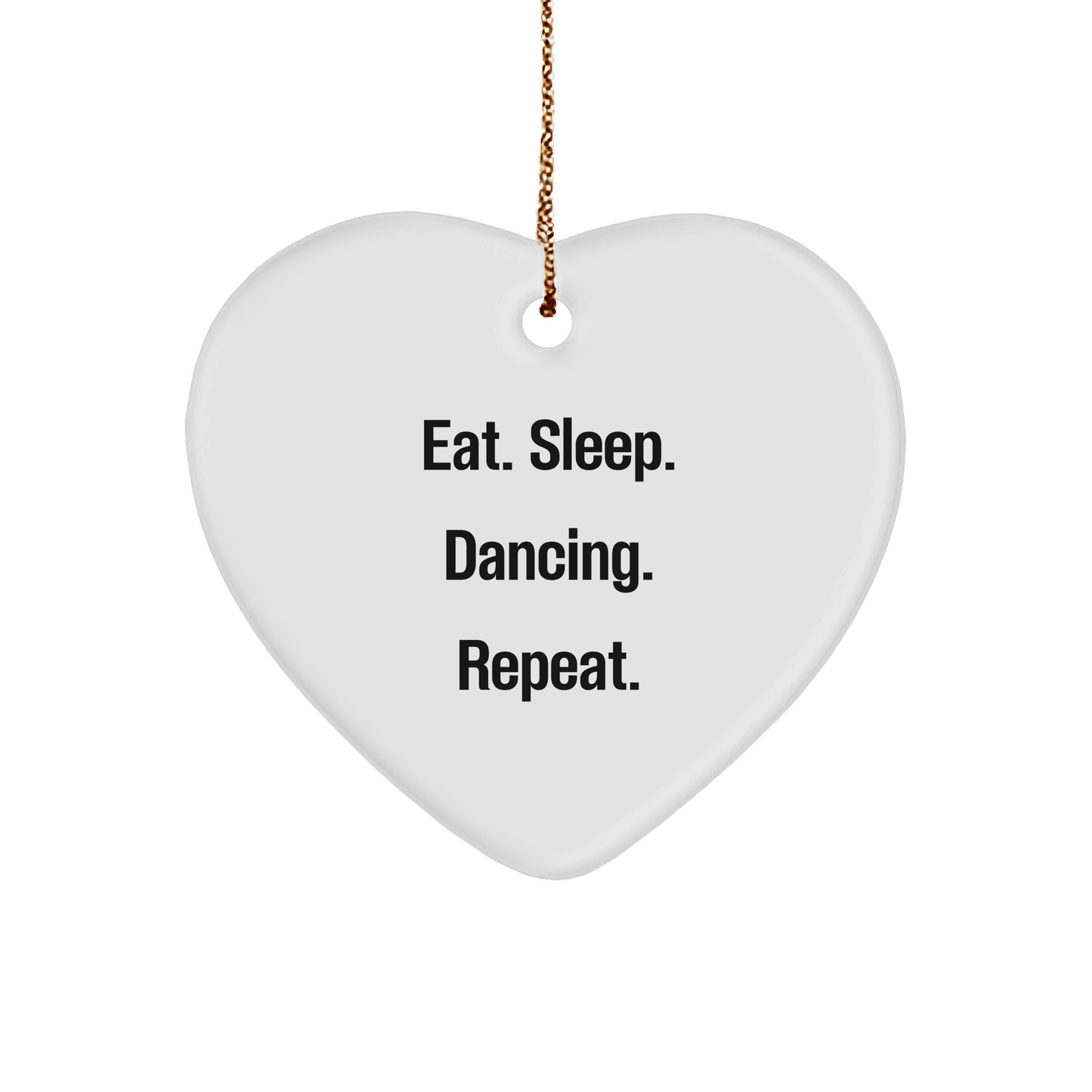 Dancing Gifts from Friends - Eat. Sleep. Dancing. Repeat. Heart Ornament - Unique Christmas Memorable Present for Dancing Lovers - Victory Thru Vision