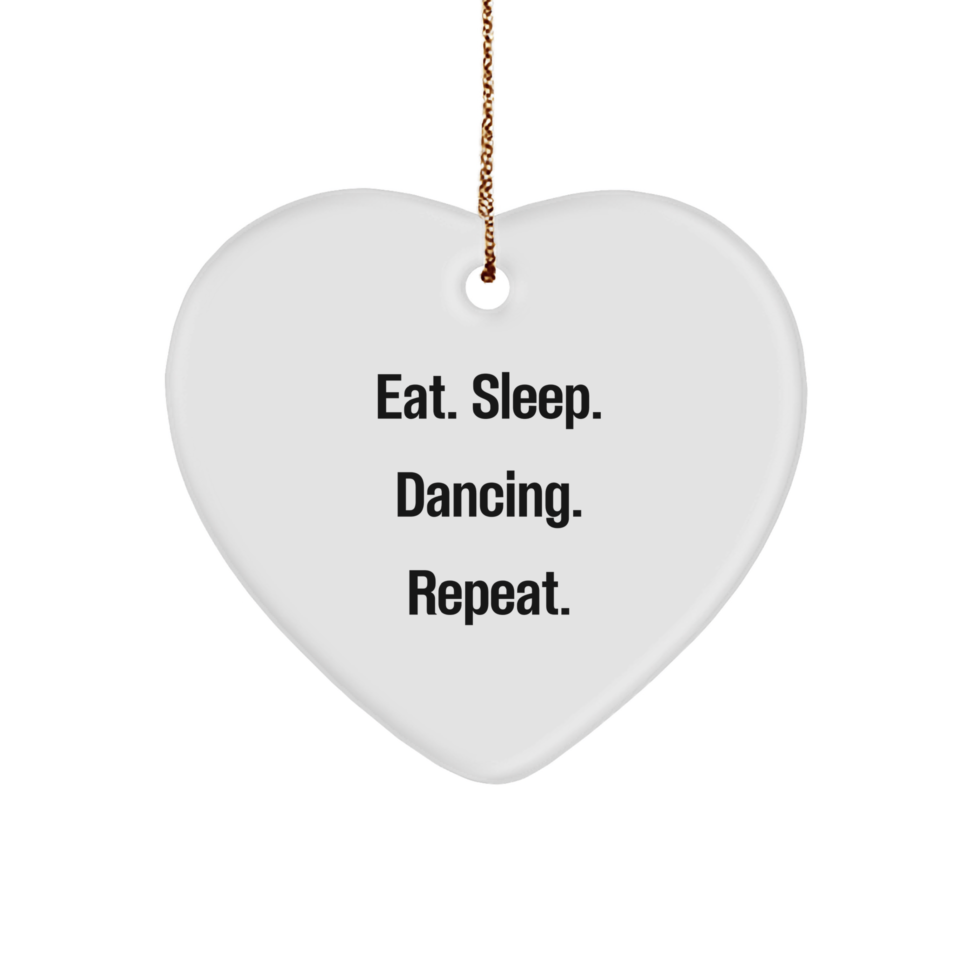 Dancing Gifts from Friends - Eat. Sleep. Dancing. Repeat. Heart Ornament - Unique Christmas Memorable Present for Dancing Lovers - Victory Thru Vision